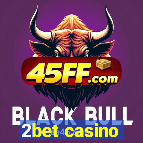 2bet casino